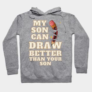 My Son Draws Better Than Your Son Hoodie